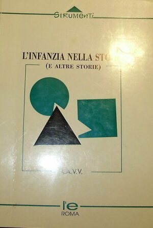 L'Infanzia Nella Storia (E Altre Storie) - Autori Vari - Ed. Seam 1995