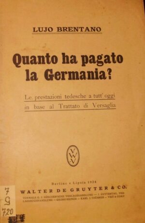 Quanto Ha Pagato La Germania? - Lujo Brentano - Ed. Walter De Gruyter & C. Berlino 1924