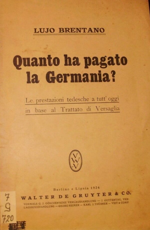 Quanto Ha Pagato La Germania? - Lujo Brentano - Ed. Walter De Gruyter & C. Berlino 1924