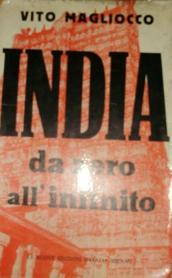 India. Da Zero All’Infinito - Vito Magliocco - Ed. Le Nuove Edizioni D'Italia 1961