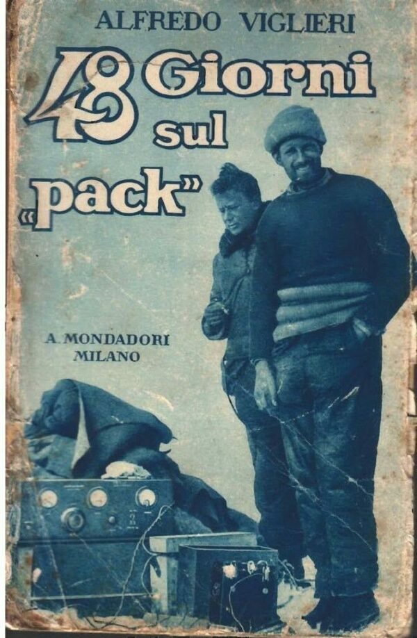 48 Giorni Sul "Pack" - Alfredo Viglieri - Ed. Mondadori Milano 1929