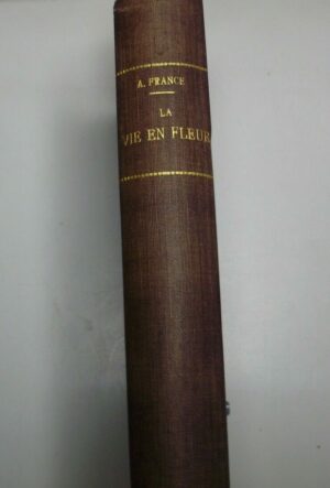 La Vie En Fleur - Anatole France - Ed. Calmann-Lévy Paris 1924