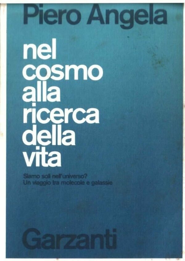Nel Cosmo Alla Ricerca Della Vita - Piero Angela - Ed. Garzanti Milano 1987