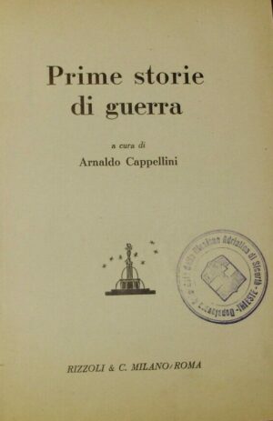 Prime Storie Di Guerra - Arnaldo Cappellini - Ed. Rizzoli Milano 1942