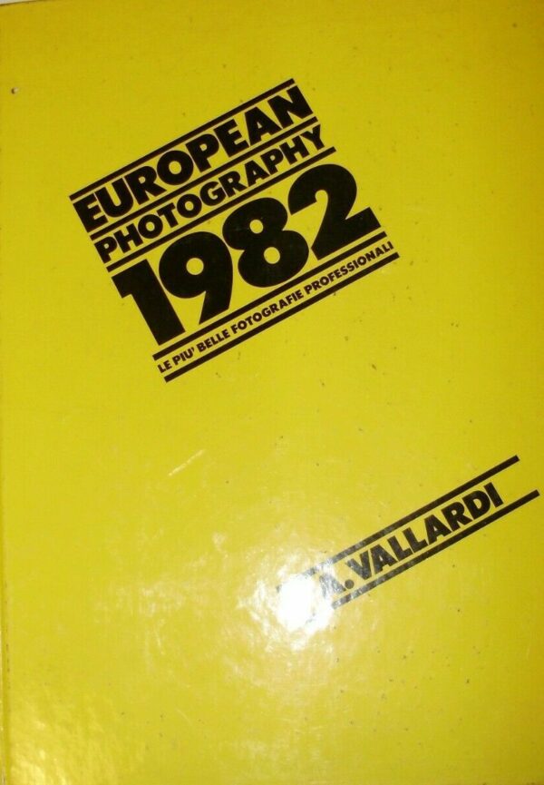 European Photography 1982. Le Più Belle Fotografie Professionali - Autori Vari - Ed. Antonio Vallardi Milano 1982