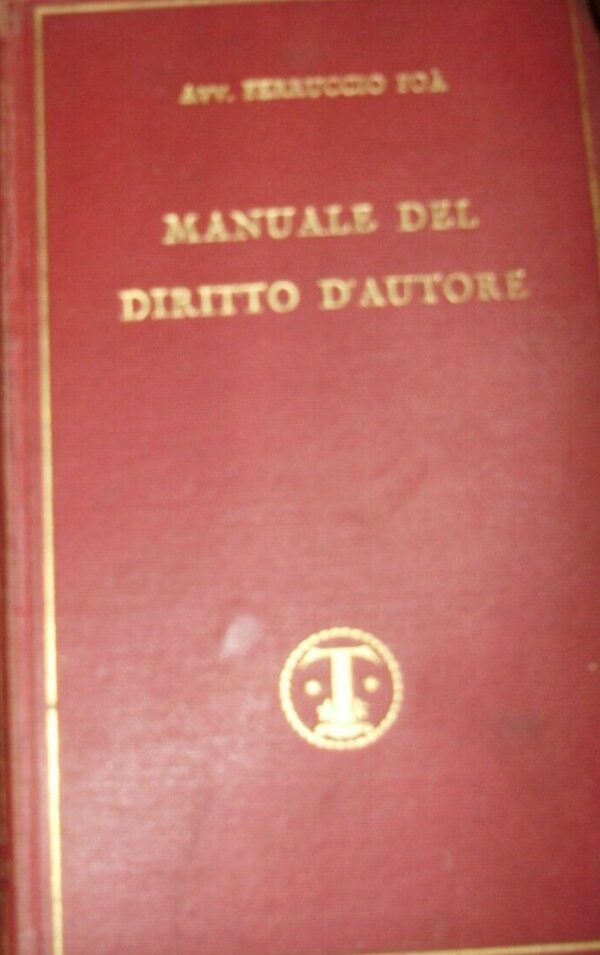 Manuale Del Diritto D'Autore - Ferruccio Foà - Ed. Treves Milano 1931