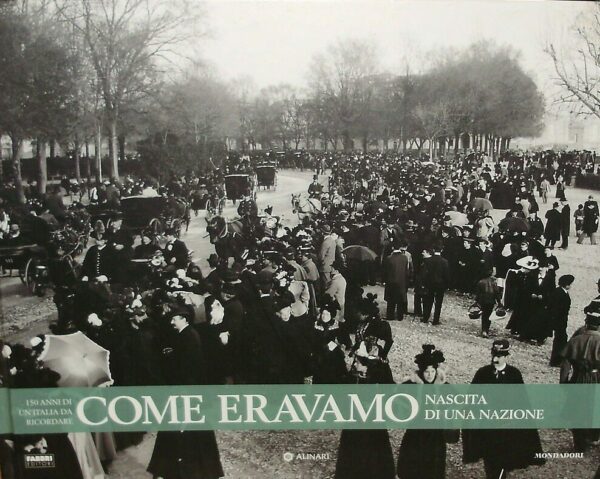 150 Anni Di Un'Italia Da Ricordare: Come Eravamo 1860-1882. Nascita Di Una Nazione - R. Spinelli - Ed.  Mandragora 1995