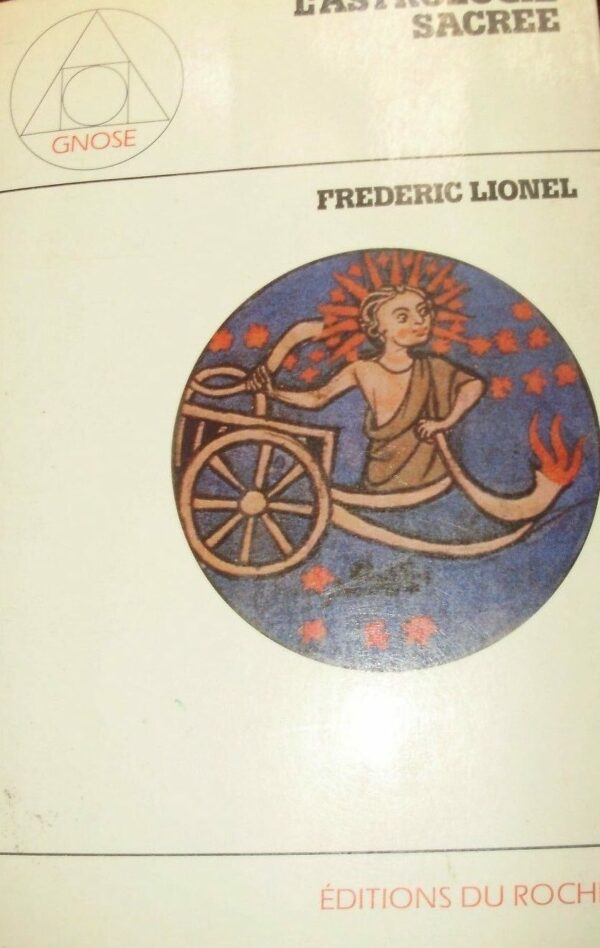 L'Astrologie Sacrée - Frédéric Lionel - Ed. Du Rocher 1982
