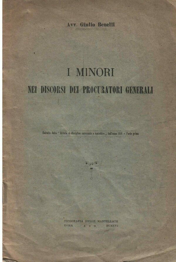I Minori Nei Discorsi Dei Procuratori Generali - Giulio Benelli - Ed. Tipografia Delle Mantellate Roma 1916