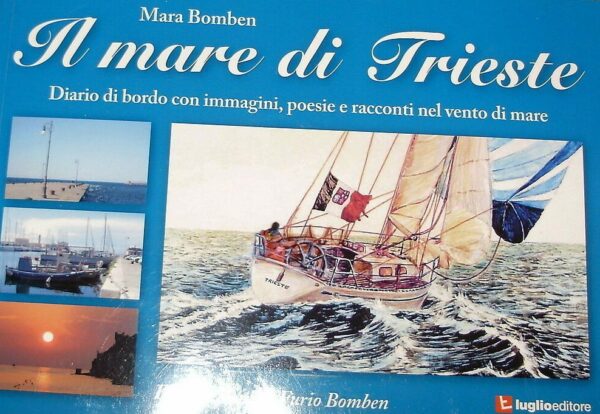 Il Mare Di Trieste - Mara Bomben - Ed. Luglio Trieste 2014
