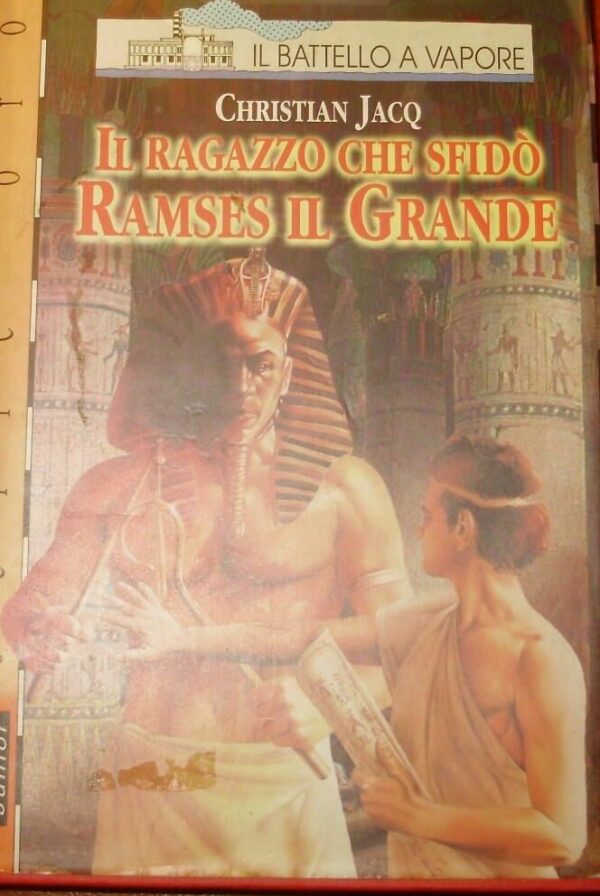 Il Ragazzo Che Sfidò Ramses Il Grande - Jacq Christian - Ed. Piemme Casale Monferrato 1997