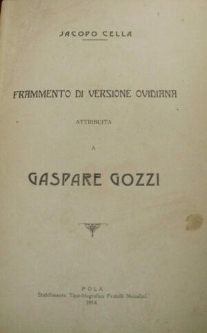 Frammento Di Versione Ovidiana Attribuita A Gaspare Gozzi - Jacopo Cella - Ed. Tipo-Litografico Fratelli Niccolini Pola 1914