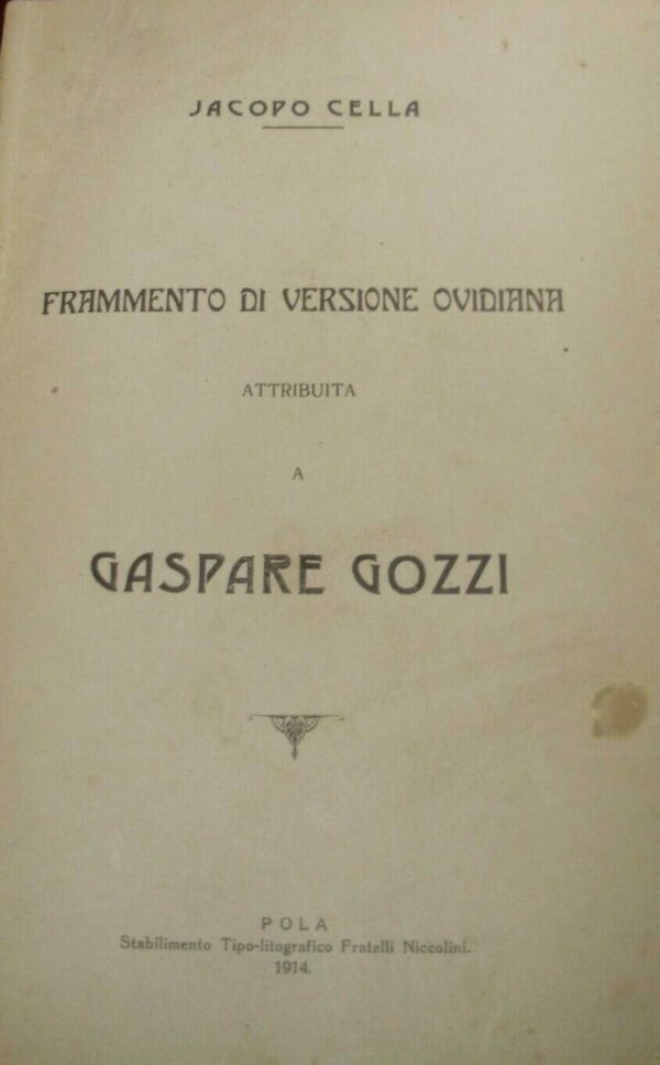 Frammento Di Versione Ovidiana Attribuita A Gaspare Gozzi - Jacopo Cella - Ed. Tipo-Litografico Fratelli Niccolini Pola 1914