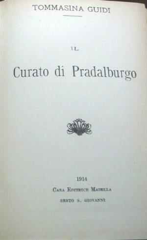 Il Curato Di Pradalburgo - Tommasina Guidi - Ed. Casa Editrice Madella Sesto S. Giovanni 1914