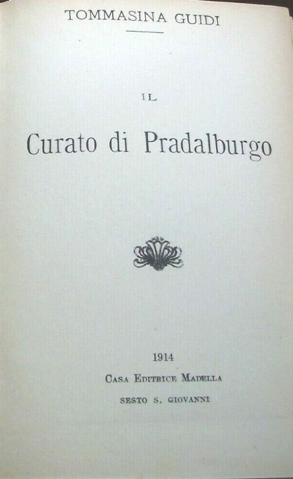 Il Curato Di Pradalburgo - Tommasina Guidi - Ed. Casa Editrice Madella Sesto S. Giovanni 1914