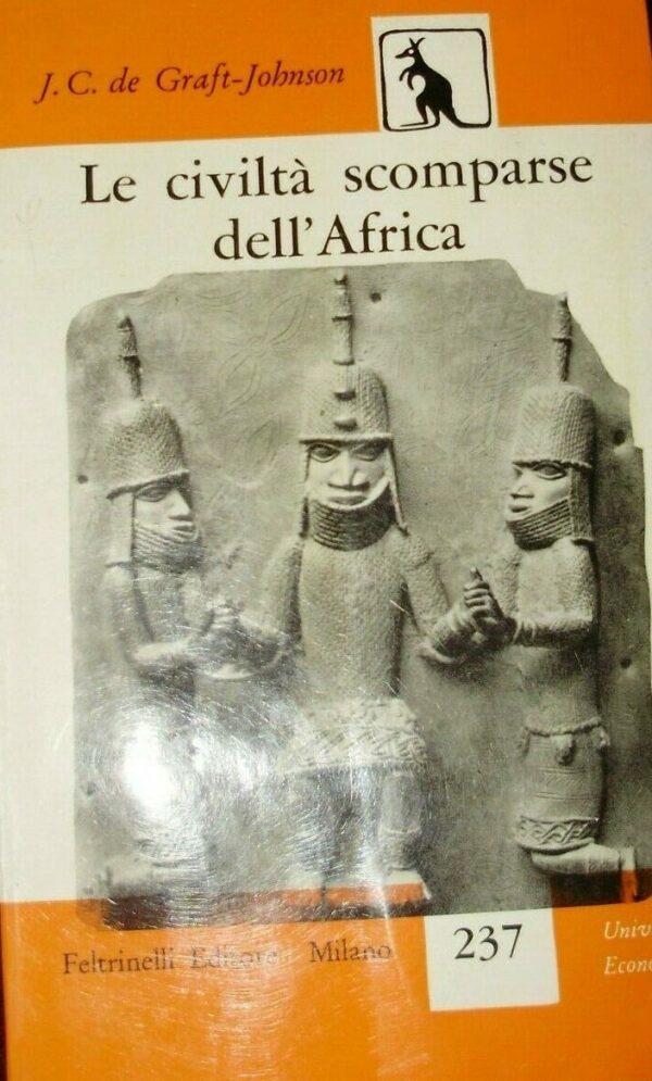 Le Civiltà Scomparse Dell'Africa - John Coleman De Graft-Johnson - Ed. Feltrinelli Milano 1957