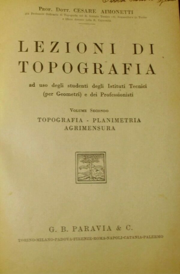 Lezioni Di Topografia. Topografia Planimetria Agrimensura (Volume 2) - Cesare Aimonetti - Ed. Paravia Torino 1937