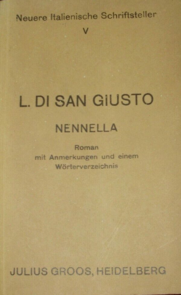 Nennella - Luigi Di San Giusto - Ed. Julius Groos Heidelberg 1914