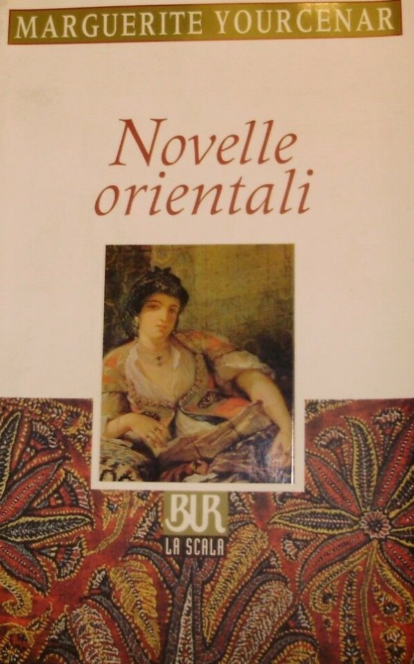 Novelle Orientali - Marguerite Yourcenar - Ed. BUR Biblioteca Universale Rizzoli Milano 1995