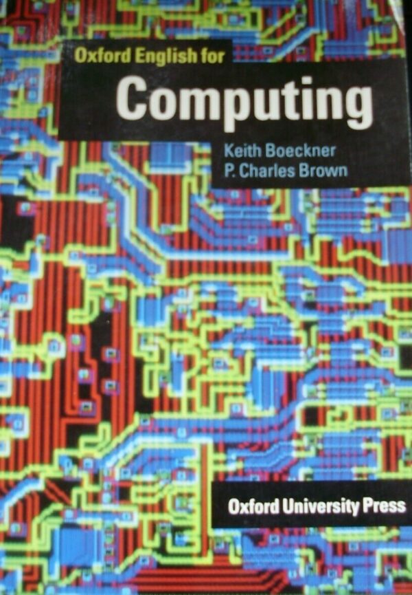 Oxford English For Computing - Keith Boeckner / P. Charles Brown - Ed. Oxford University Press 1993