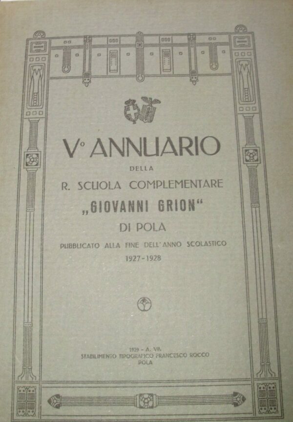 V° Annuario Della Scuola Complementare "Giovanni Grion" Di Pola - Autori Vari - Ed. Francesco Rocco Pola 1929