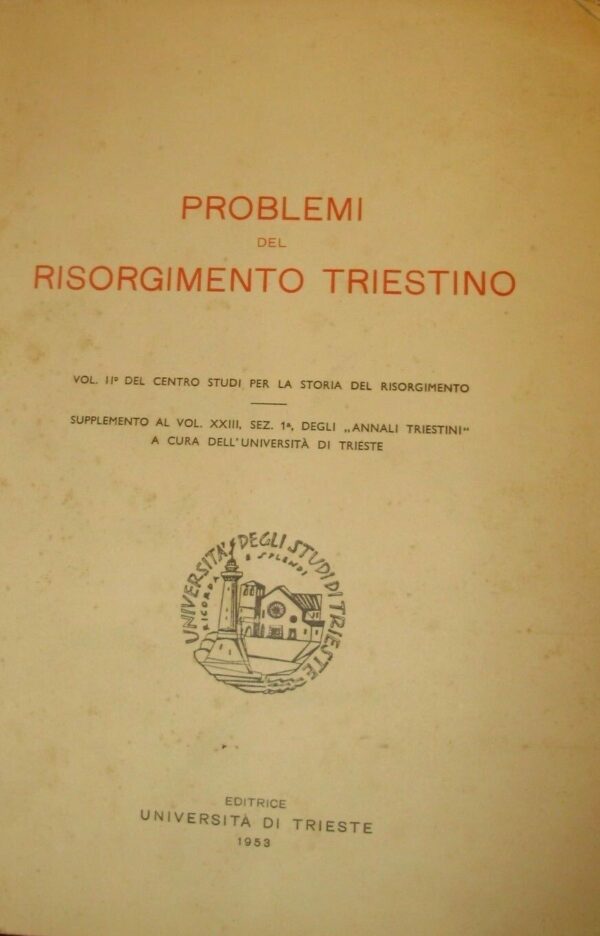 Problemi del Risorgimento Triestino - Autori  Vari - Ed. Università Di Trieste 1953