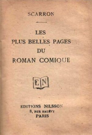Les Plus Belles Pages Du Roman Comique - Scarron - Ed. Nilsson Paris 1920