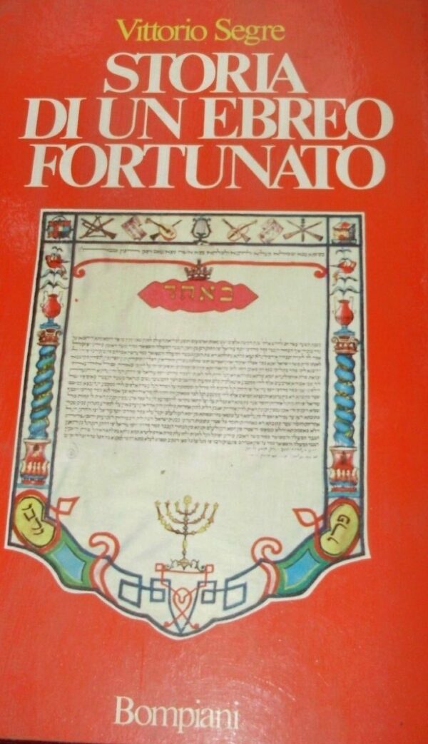 Storia Di Un Ebreo Fortunato - Vittorio Segre – Ed. Bompiani Milano 1985
