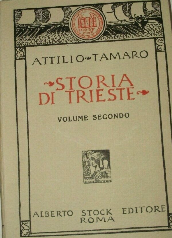 Storia Di Trieste (2 Volumi) - Attilio Tamaro - Ed. Alberto Stock Roma 1924