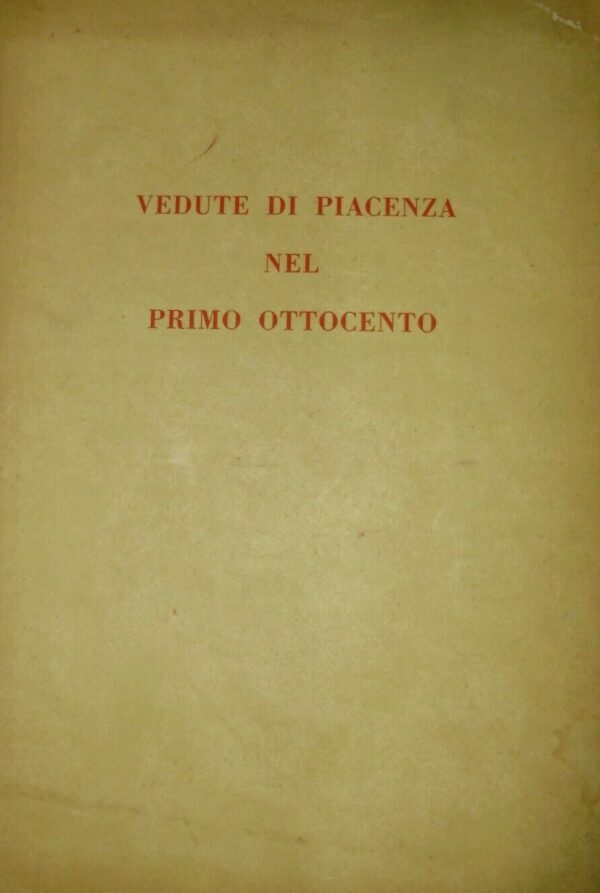 Vedute Di Piacenza Nel Primo Ottocento - Artisti Vari - Ed. R.D.B. 1850
