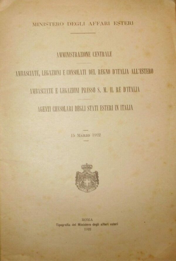 Amministrazione Centrale Ambasciate, Legazioni E Consolati Del Regno D'Italia... - Autori Vari - Ed. Ministero Degli Affari Esteri Roma 1922
