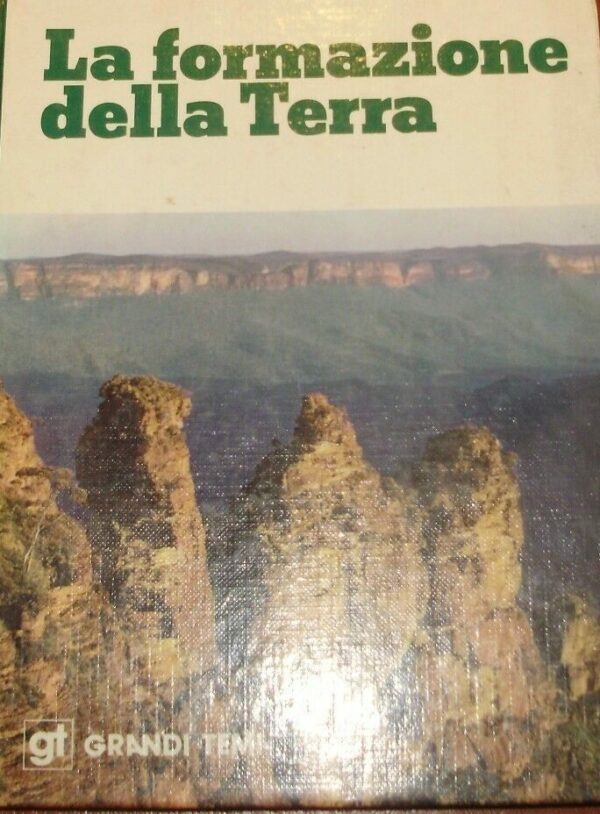 La Formazione Della Terra - Autori Vari - Ed. DeAgostini Novara 1967