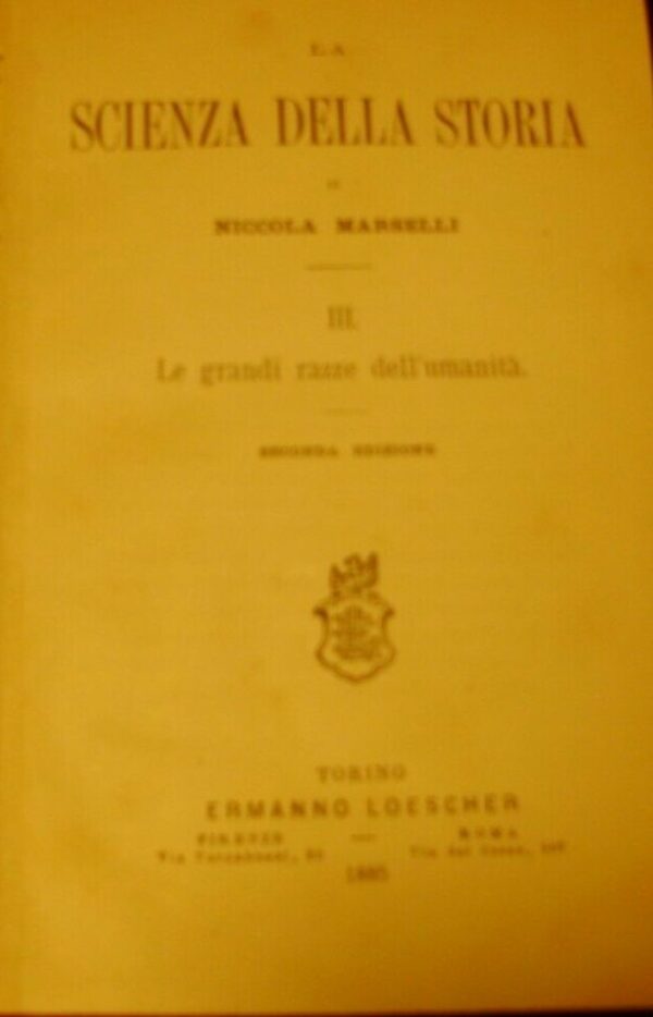 La Scienza Della Storia. III Le Grandi Razze Dell'Umanità - Nicola Marselli - Ed. Ermanno Loescher Torino 1885