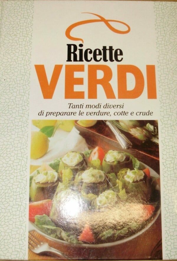 Ricette Verdi. Tanti Modi Diversi Di Preparare Le Verdure, Cotte E Crude - Autori Vari - Ed. Euroclub Milano 1997