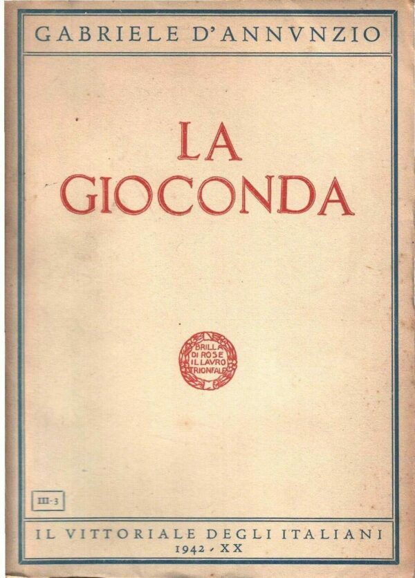 La Gioconda - Gabriele D'Annunzio - Ed. Il Vittoriale Degli Italiani Roma 1942