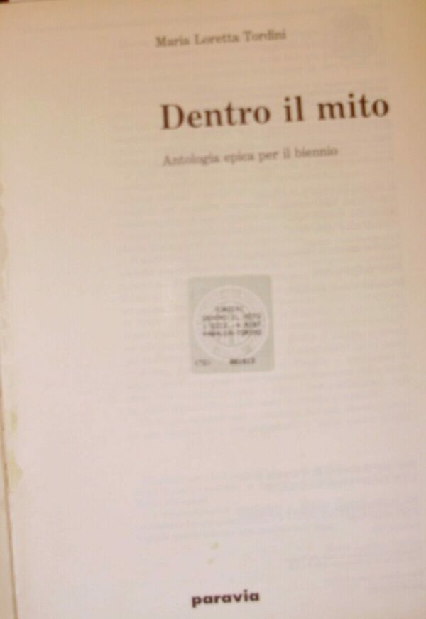 Dentro Il Mito - Maria Loretta Tordini - Ed. Paravia Torino 1992