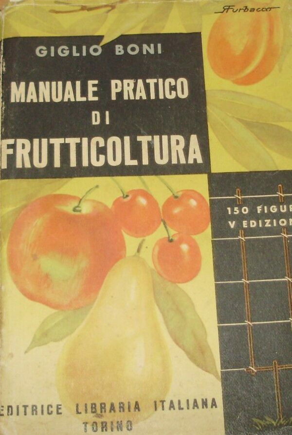 Manuale Pratico Di Frutticoltura - Giglio Boni - Ed. Libreria Italiana Torino 1943