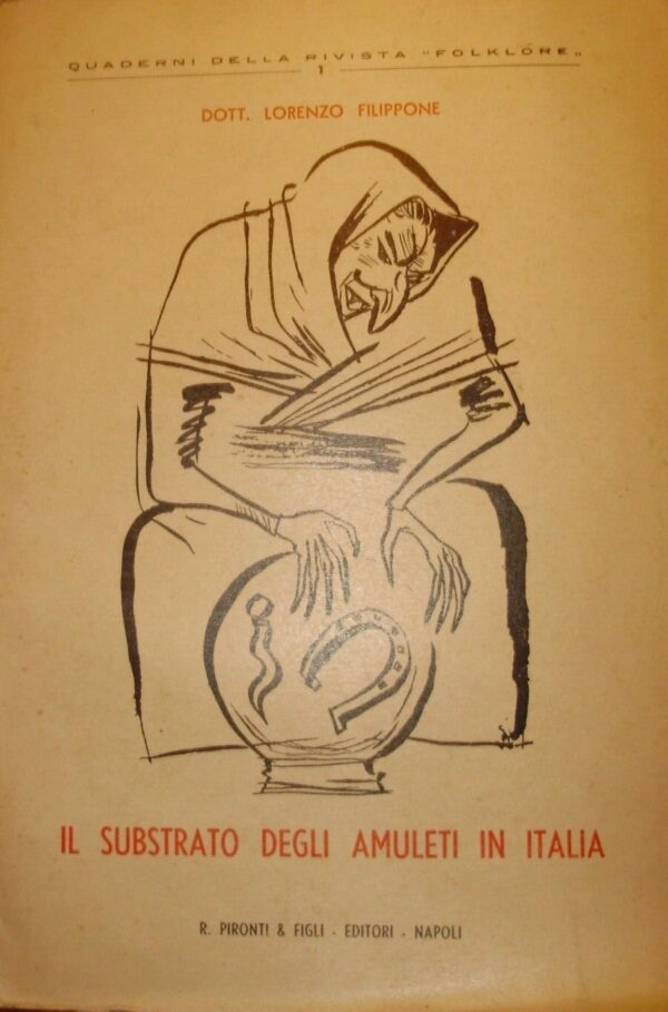 Il Substrato Degli Amuleti In Italia - Lorenzo Filippone - Ed. Raffaele Pironti & Figli 1955