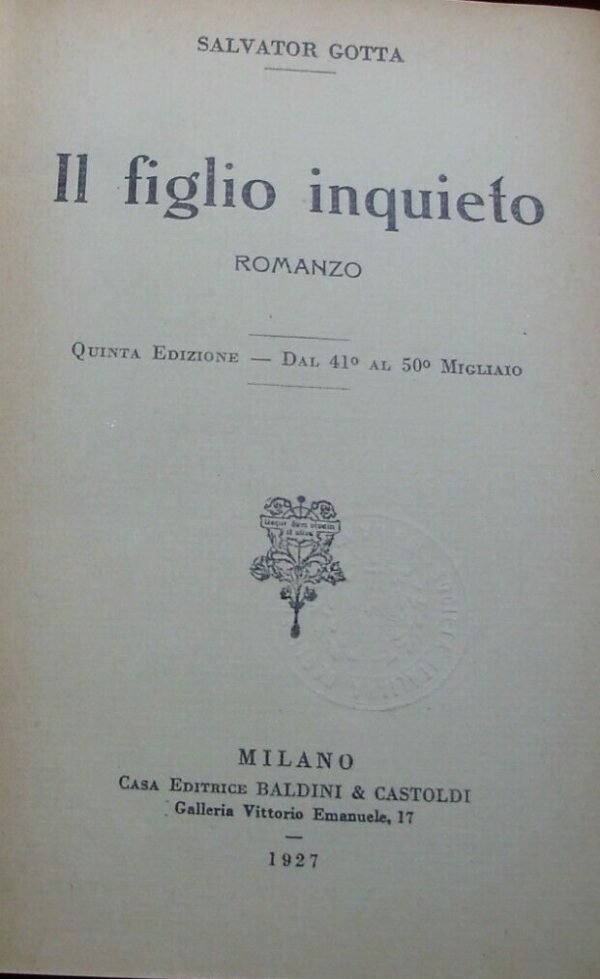 Il Figlio Inquieto - Salvator Gotta - Ed. Baldini & Castoldi Milano 1927