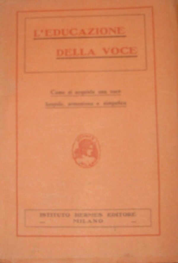 L'Educazione Della Voce - Autori Vari - Ed. Istituto Hermes Milano 1920