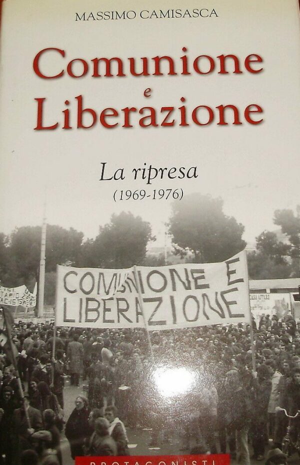 Comunione E Liberazione. La Ripresa (1969-1976) - Massimo Camisasca - Ed. San Paolo 2003