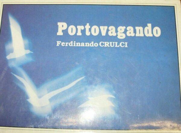 Portovagando - Ferdinando Crulci - Ed. Move Trieste 1988