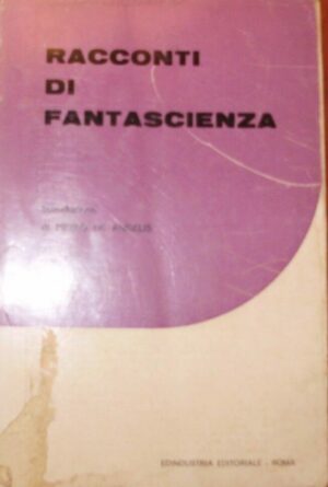 Racconti Di Fantascienza - Pietro De Angelis - Ed. Edindustria Editoriale Roma 1971