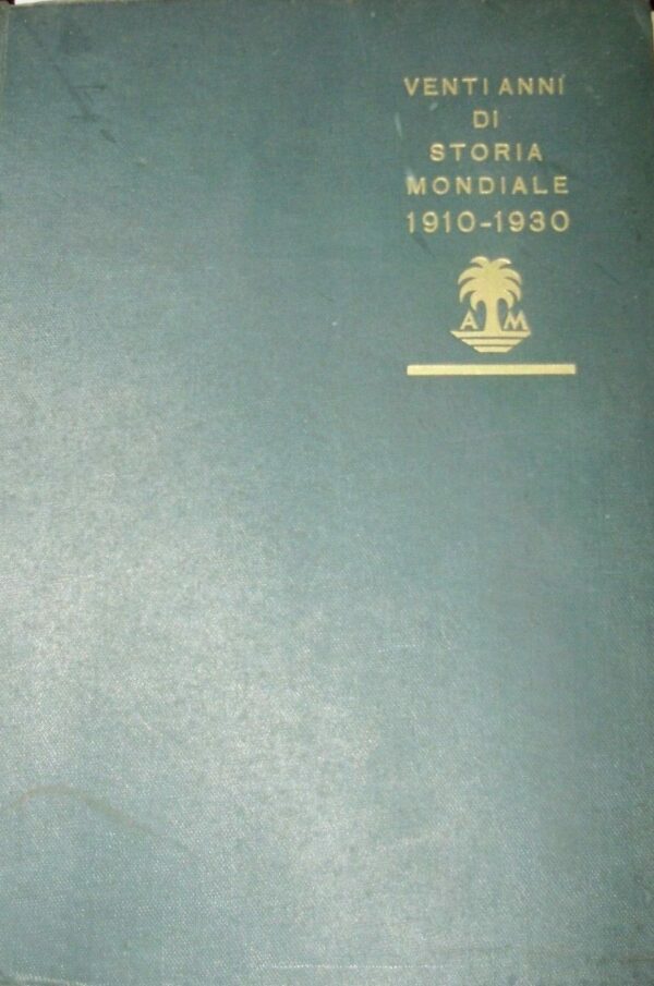 1910-1930 Venti Anni Di Storia Mondiale 1910-1930 - Sandor Marai / Laszlo Dormandi - Ed. Mondadori Milano 1931