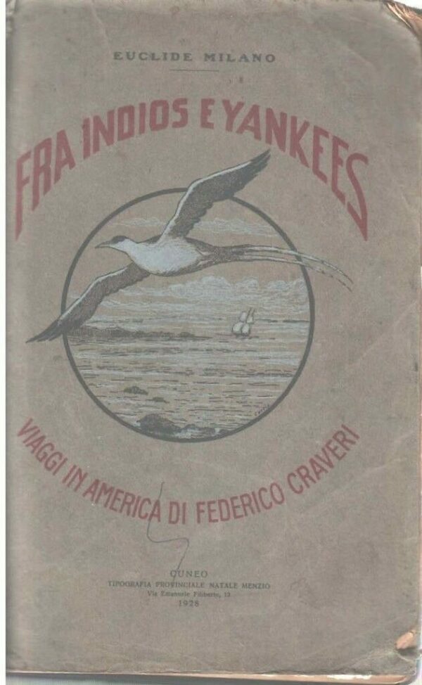 Fra Indios E Yankees. Viaggi In America Di Federico Craveri - Euclide Milano - Ed. Tipografia Provinciale Natale Menzio Cuneo 1928