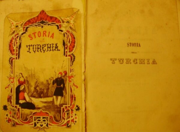 Storia Della Turchia. Dai Primi Suoi Tempi Sino Al Giorno D'Oggi (Volume I°) - Autori Vari - Ed. Tipografia Pagnoni 1859