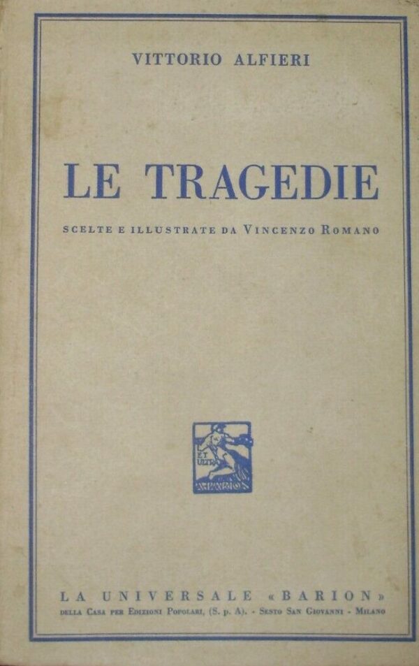 Le Tragedie - Vittorio Alfieri / Vincenzo Romano - Ed. Attilio Barion Milano 1942
