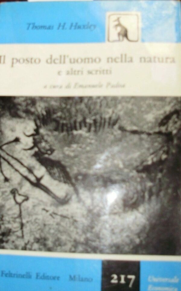 Il Posto Dell'Uomo Nella Natura E Altri Scritti - Thomas Henry Huxley - Ed. Feltrinelli Milano 1956