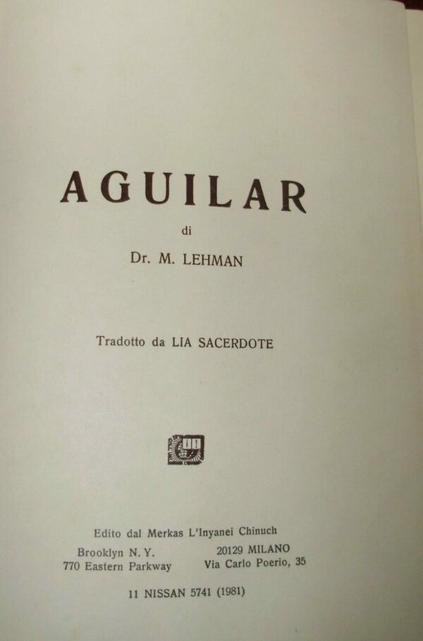 Aguilar - Marcus Lehman - Ed. Merkas L'Inyanei Chinuch Milano 1981