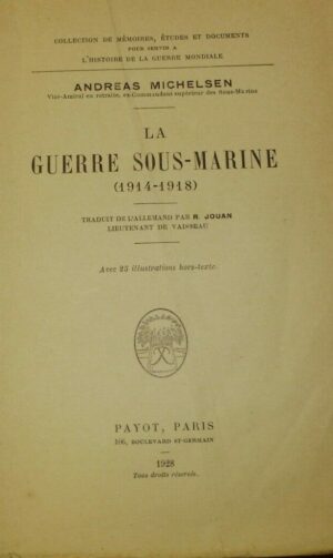 La Guerre Sous-Marine (1914-1918) - Andreas Michelsen - Ed. Payot Paris 1928